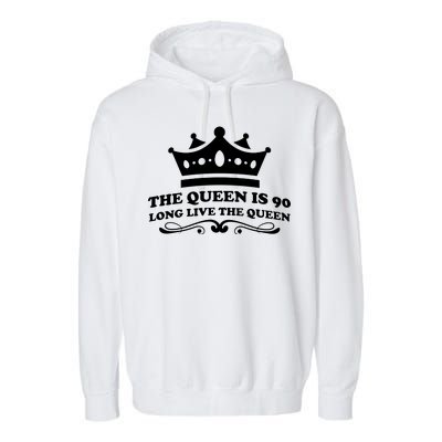 The Queen Is 90 Funny 90th Birthday Garment-Dyed Fleece Hoodie