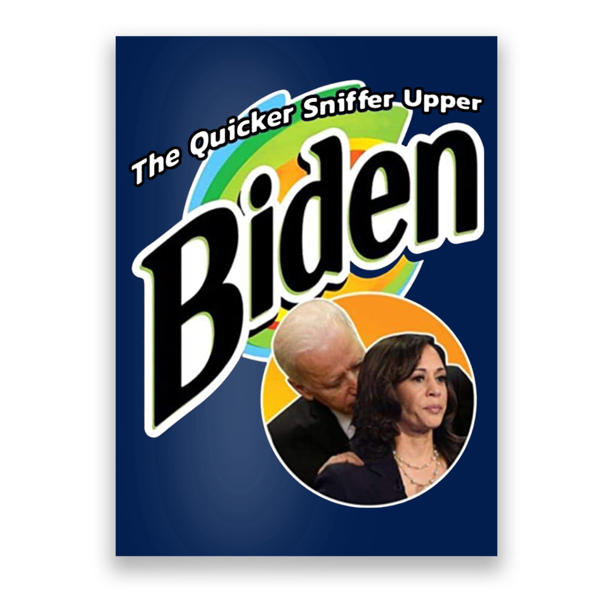 The Quicker Sniffer Upper Biden Poster