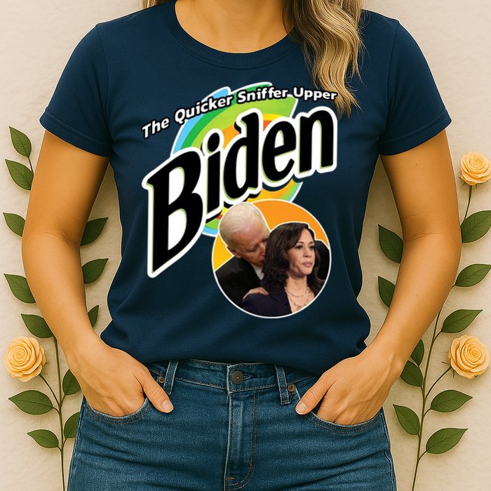 The Quicker Sniffer Upper Biden Womens T-Shirt
