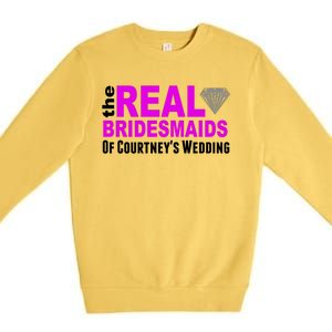 The Real Bridesmaids Of Personalize Wedding Custom  Premium Crewneck Sweatshirt