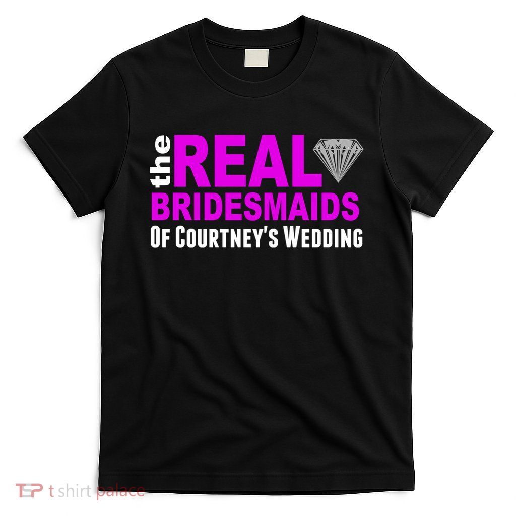 The Real Bridesmaids Of Personalize Wedding Custom  T-Shirt