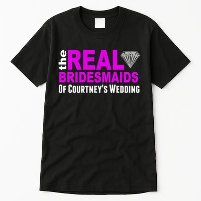 The Real Bridesmaids Of Personalize Wedding Custom  Tall T-Shirt