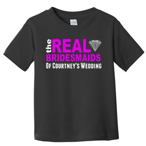 The Real Bridesmaids Of Personalize Wedding Custom  Toddler T-Shirt