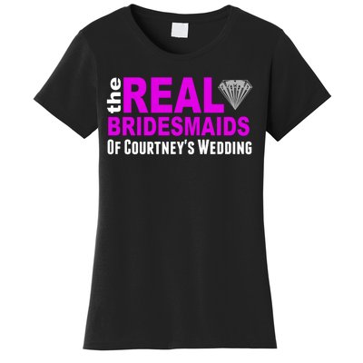 The Real Bridesmaids Of Personalize Wedding Custom  Women's T-Shirt