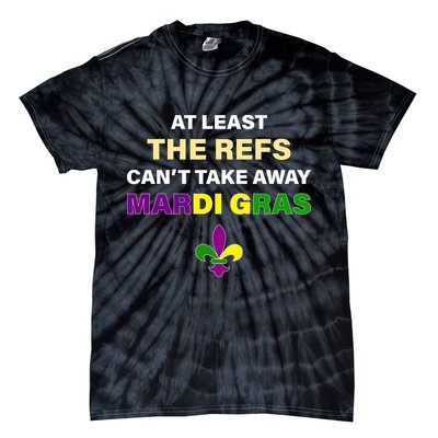 The Refs Can't Take Away Mardi Gras Tie-Dye T-Shirt