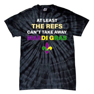 The Refs Can't Take Away Mardi Gras Tie-Dye T-Shirt