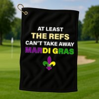 The Refs Can't Take Away Mardi Gras Golf Towel