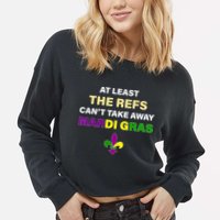 The Refs Can't Take Away Mardi Gras Cropped Pullover Crew