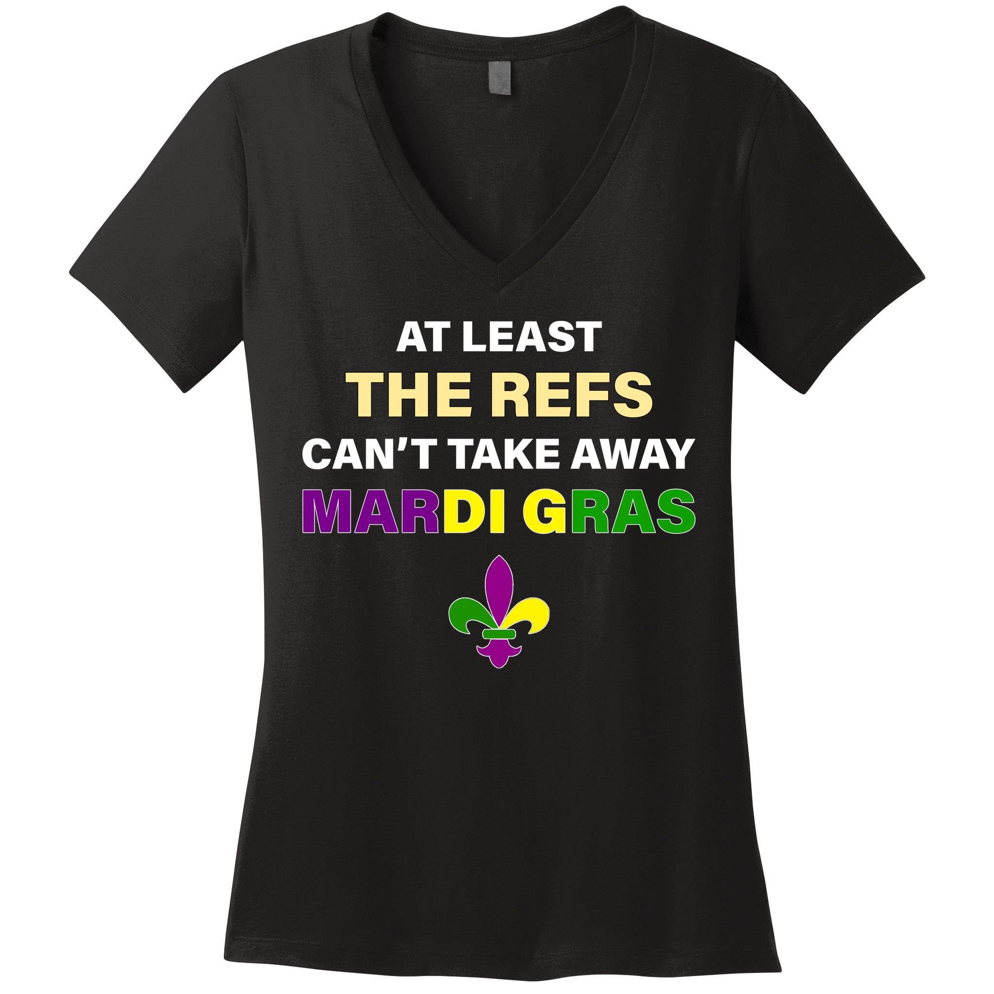 The Refs Can't Take Away Mardi Gras Women's V-Neck T-Shirt