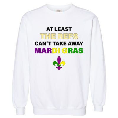 The Refs Can't Take Away Mardi Gras Garment-Dyed Sweatshirt