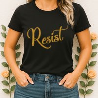 The Resistance Resist Gold Script Logo Anti-Trump Womens T-Shirt