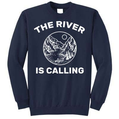 The River Is Calling  Tall Sweatshirt