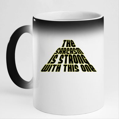 The Sarcasm Is Strong With This One 11oz Black Color Changing Mug