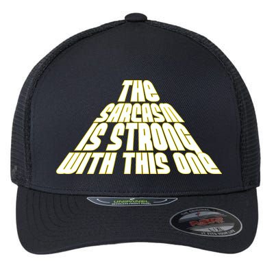 The Sarcasm Is Strong With This One Flexfit Unipanel Trucker Cap