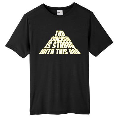 The Sarcasm Is Strong With This One Tall Fusion ChromaSoft Performance T-Shirt