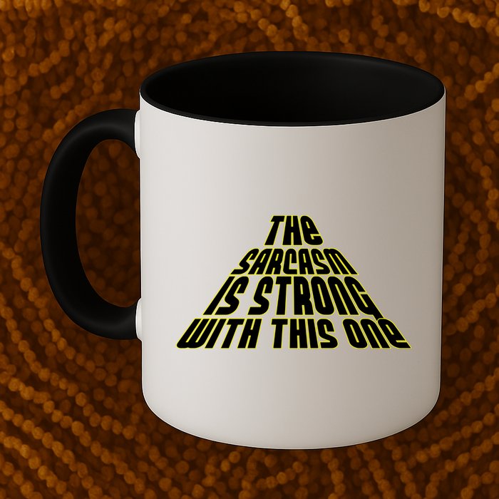 The Sarcasm Is Strong With This One Mug