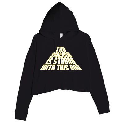 The Sarcasm Is Strong With This One Crop Fleece Hoodie