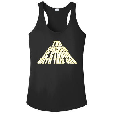 The Sarcasm Is Strong With This One Ladies PosiCharge Competitor Racerback Tank