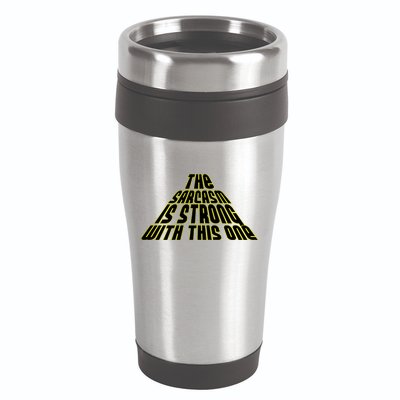 The Sarcasm Is Strong With This One 16oz Travel Tumbler