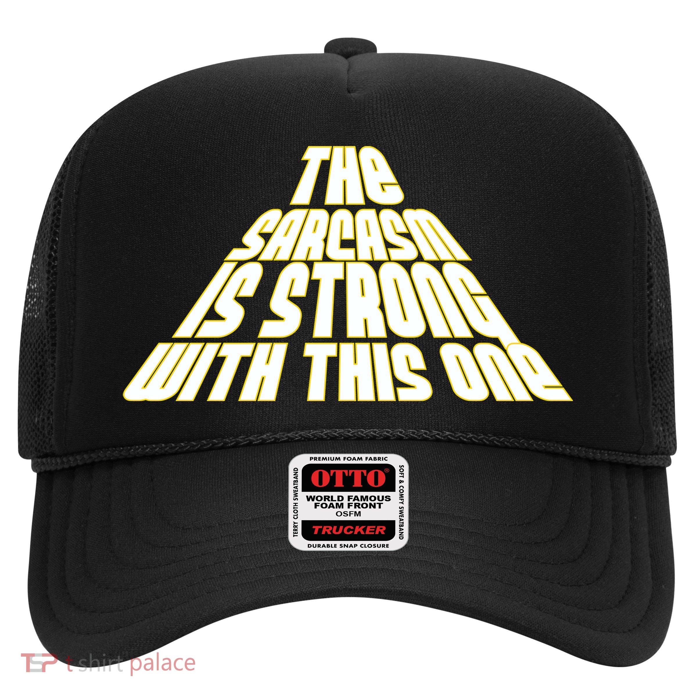 The Sarcasm Is Strong With This One Trucker Hat