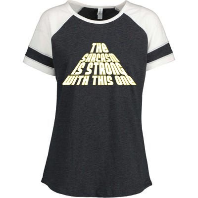 The Sarcasm Is Strong With This One Enza Ladies Jersey Colorblock Tee