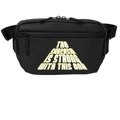 The Sarcasm Is Strong With This One Crossbody Pack