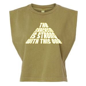 The Sarcasm Is Strong With This One Garment-Dyed Women's Muscle Tee