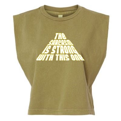 The Sarcasm Is Strong With This One Garment-Dyed Women's Muscle Tee