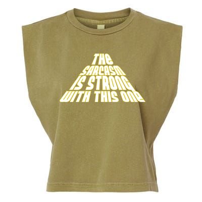 The Sarcasm Is Strong With This One Garment-Dyed Women's Muscle Tee