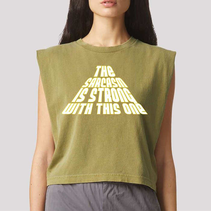 The Sarcasm Is Strong With This One Garment-Dyed Women's Muscle Tee
