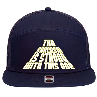 The Sarcasm Is Strong With This One 7 Panel Mesh Trucker Snapback Hat