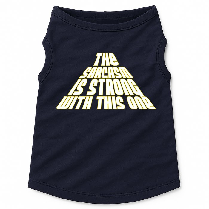 The Sarcasm Is Strong With This One Doggie Tank