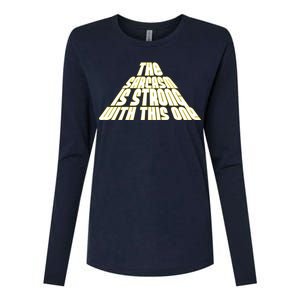 The Sarcasm Is Strong With This One Womens Cotton Relaxed Long Sleeve T-Shirt