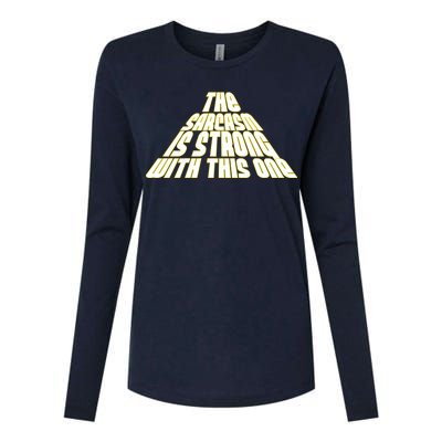 The Sarcasm Is Strong With This One Womens Cotton Relaxed Long Sleeve T-Shirt