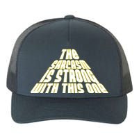 The Sarcasm Is Strong With This One Yupoong Adult 5-Panel Trucker Hat