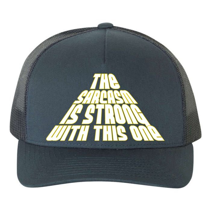 The Sarcasm Is Strong With This One Yupoong Adult 5-Panel Trucker Hat