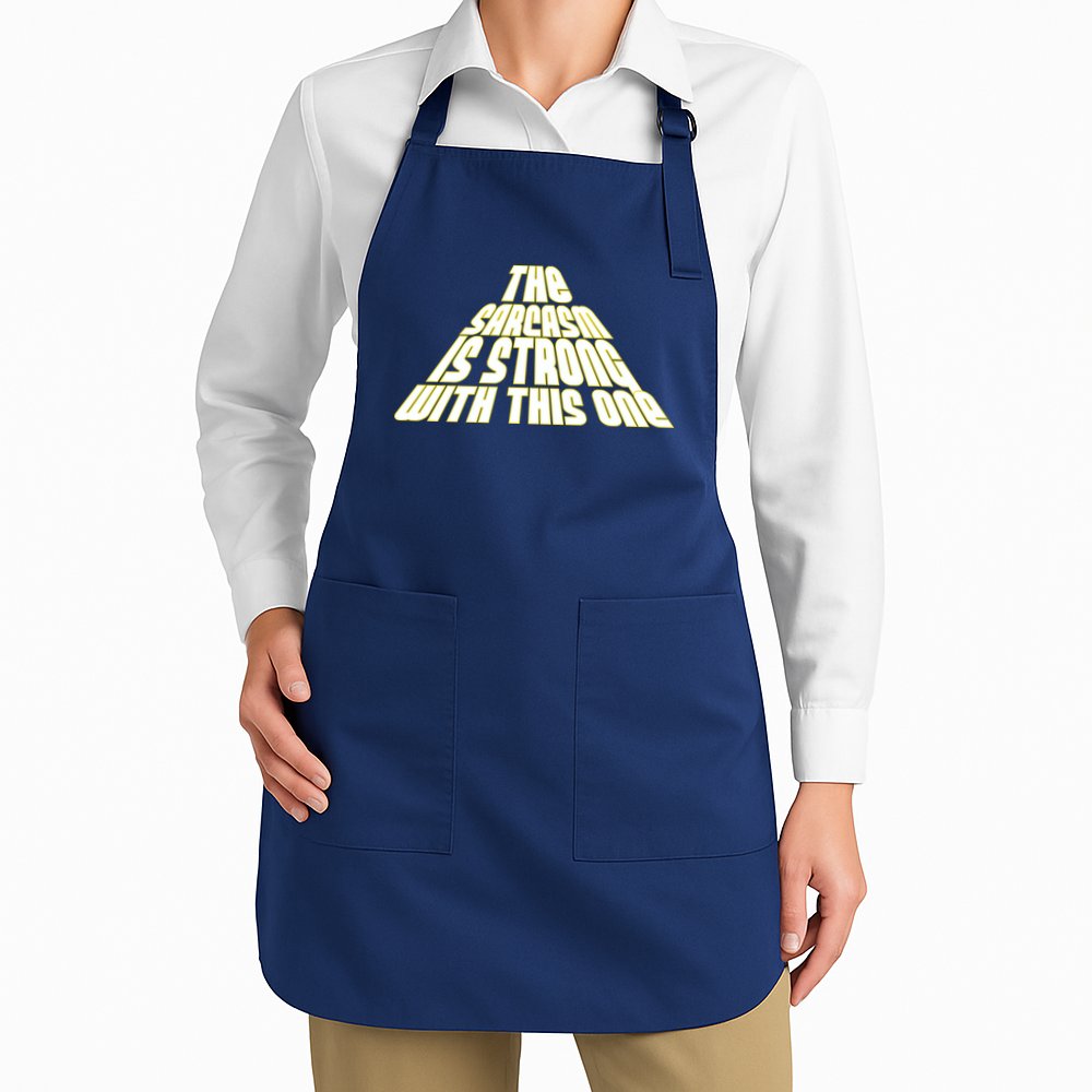 The Sarcasm Is Strong With This One Apron