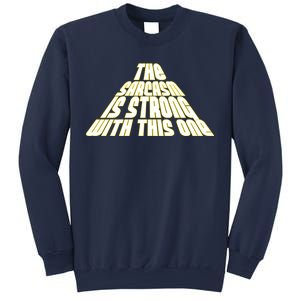 The Sarcasm Is Strong With This One Sweatshirt