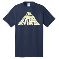 The Sarcasm Is Strong With This One Tall T-Shirt