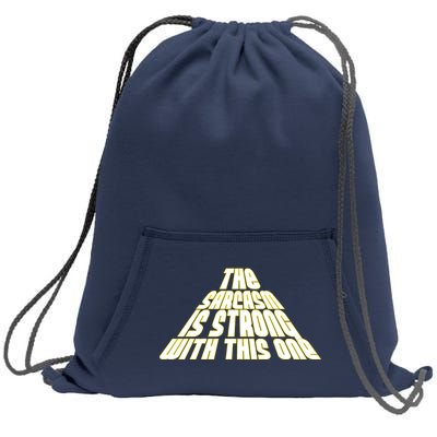 The Sarcasm Is Strong With This One Sweatshirt Cinch Pack Bag