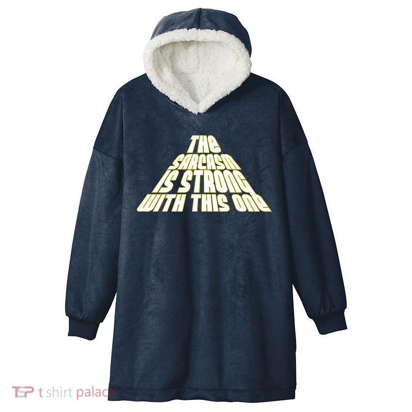 The Sarcasm Is Strong With This One Hooded Wearable Blanket