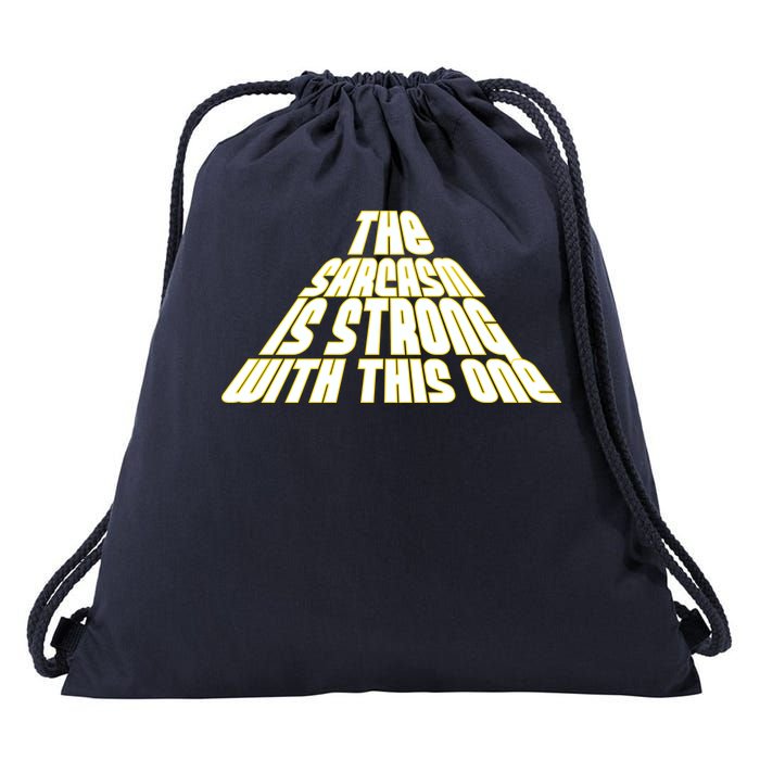 The Sarcasm Is Strong With This One Drawstring Bag