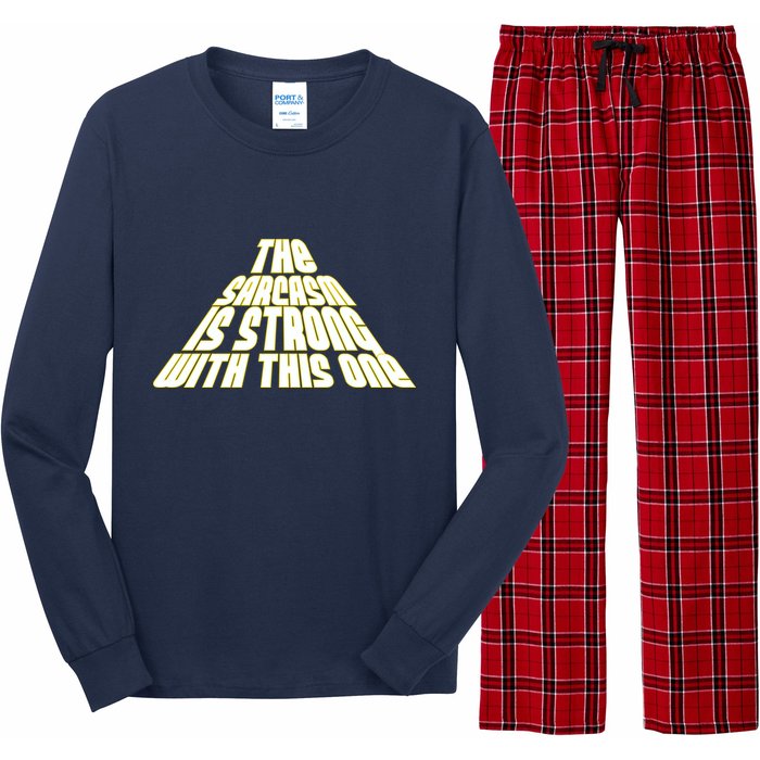 The Sarcasm Is Strong With This One Long Sleeve Pajama Set