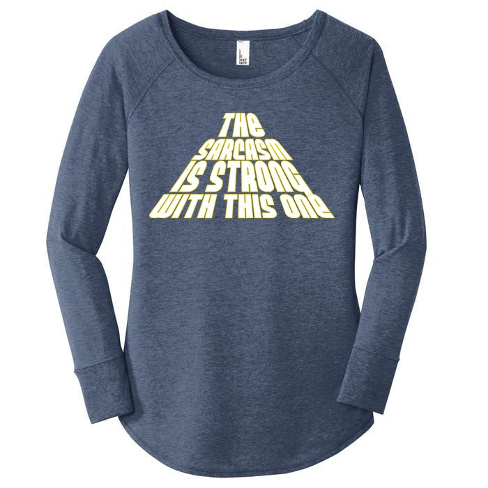 The Sarcasm Is Strong With This One Women's Perfect Tri Tunic Long Sleeve Shirt