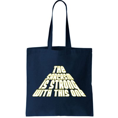 The Sarcasm Is Strong With This One Tote Bag