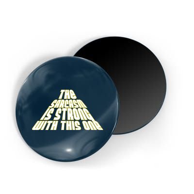 The Sarcasm Is Strong With This One Magnet