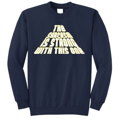 The Sarcasm Is Strong With This One Tall Sweatshirt