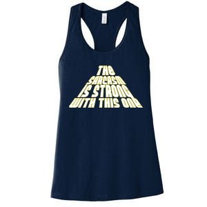 The Sarcasm Is Strong With This One Women's Racerback Tank