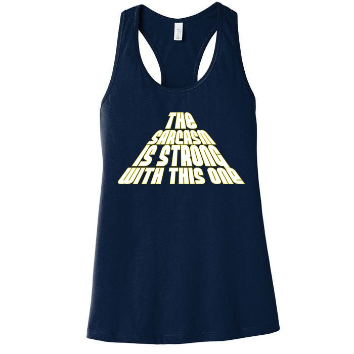 The Sarcasm Is Strong With This One Women's Racerback Tank