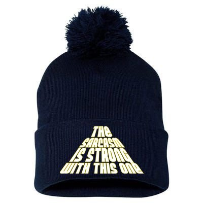 The Sarcasm Is Strong With This One Pom Pom 12in Knit Beanie